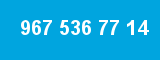 967 536 77 14 967 536 77 14